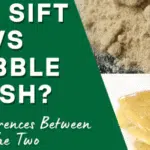 Dry Sift vs Bubble Hash: What’s the Difference and Which Is Better?